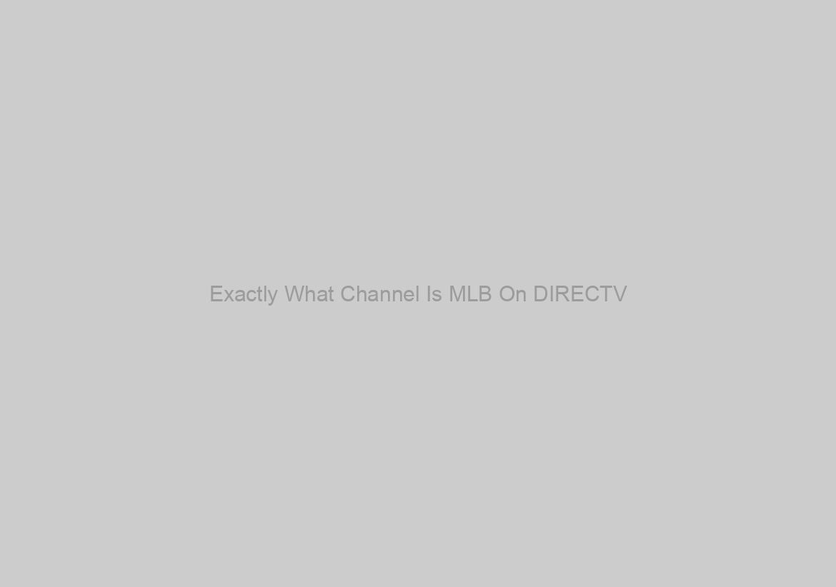 Exactly What Channel Is MLB On DIRECTV?